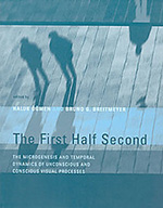 The First Half Second: The Microgenesis and Temporal Dynamics of Unconscious and Conscious Visual Processes